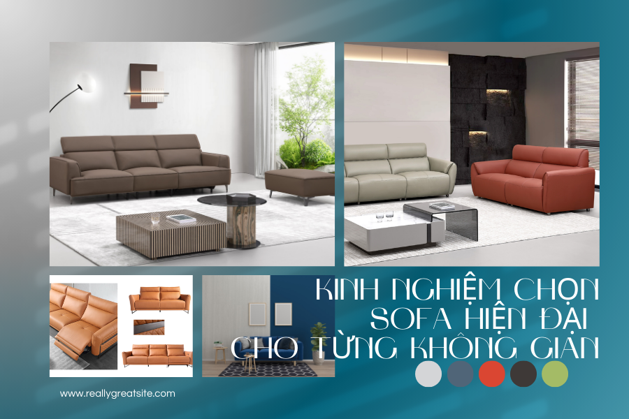 Kinh Nghiệm Chọn Sofa Hiện Đại Cho Từng Không Gian: Phòng Khách, Chung Cư, Văn Phòng
